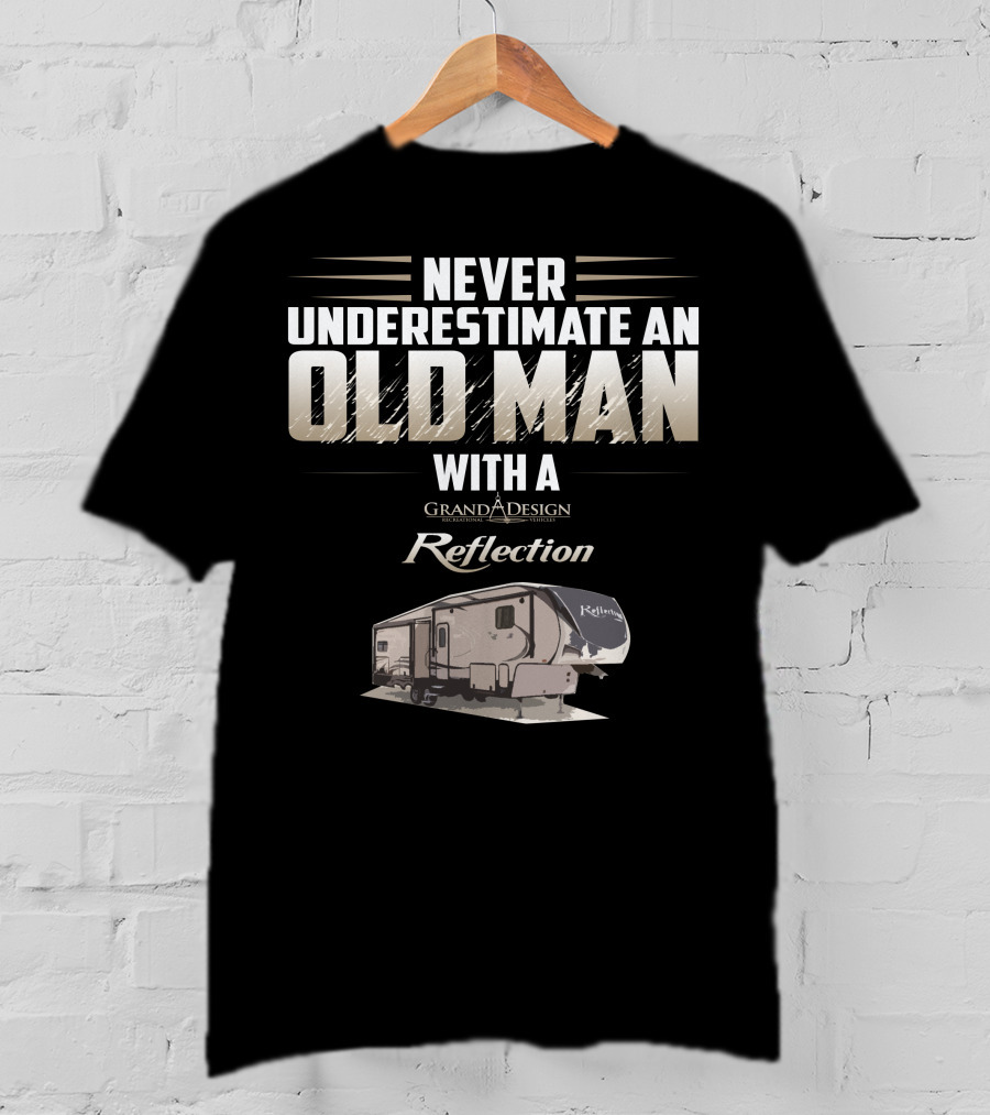 Never Underestimate An Old Man With A Grand Design Reflection 337 RLS T-Shirt