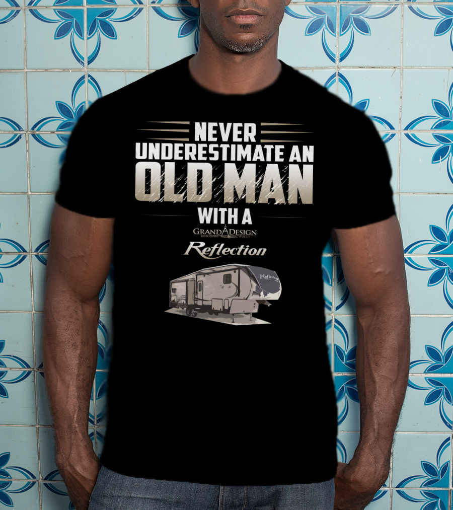 Never Underestimate An Old Man With A Grand Design Reflection 337 RLS T-Shirt