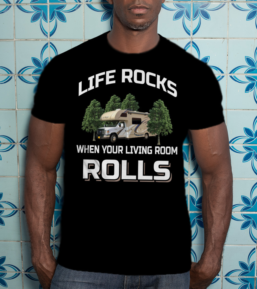 LIFE ROCKS WHEN YOUR LIVING ROOM ROLLS Thor Four Winds 24F RV Adventure T-Shirt