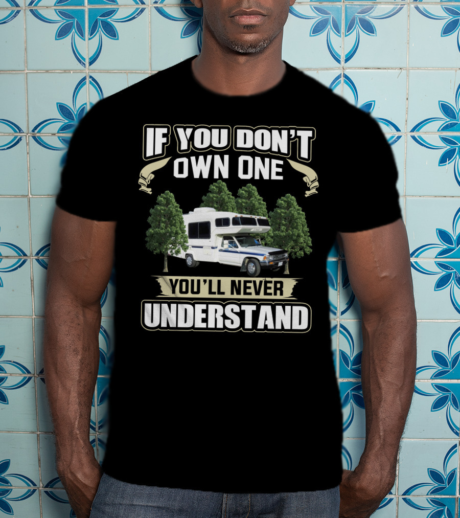 If You Don't Own One You'll Never Understand 1987 Sunrader T-Shirt