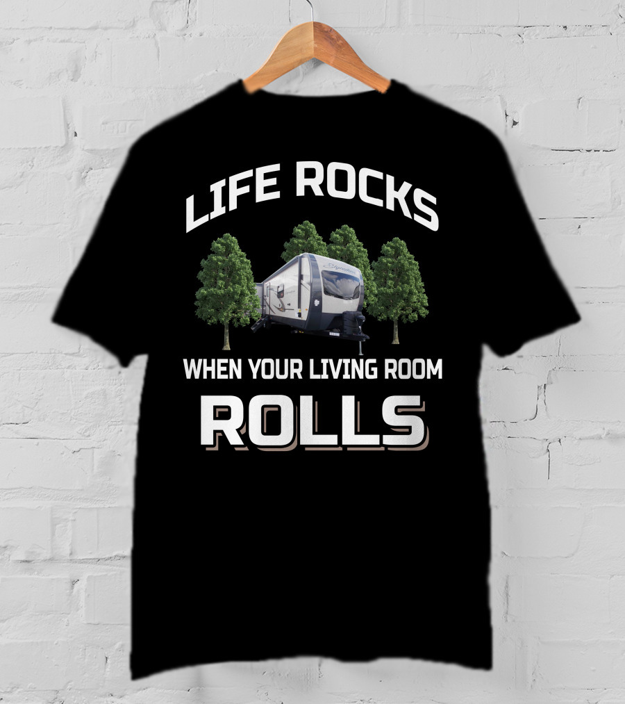 Life Rocks When Your Living Room Rolls Rockwood 8329Ss T-Shirt