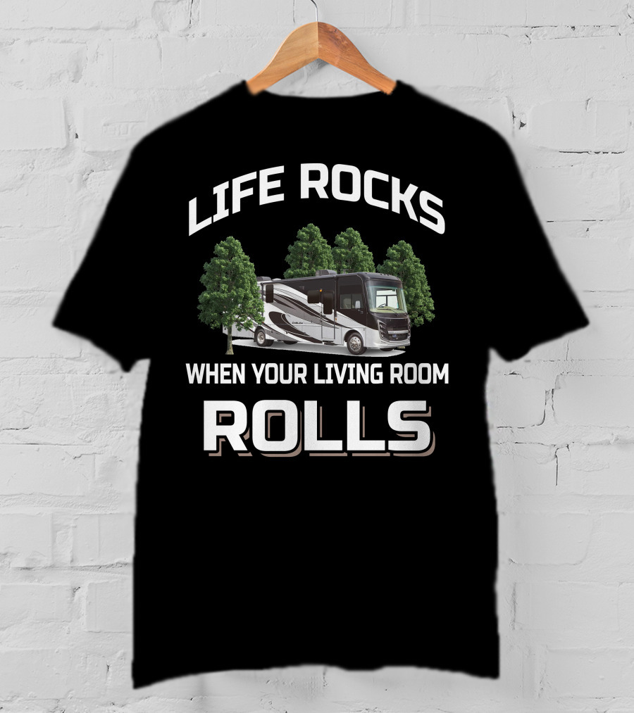 LIFE ROCKS WHEN YOUR LIVING ROOM ROLLS Entegra Emblem 36T T-Shirt