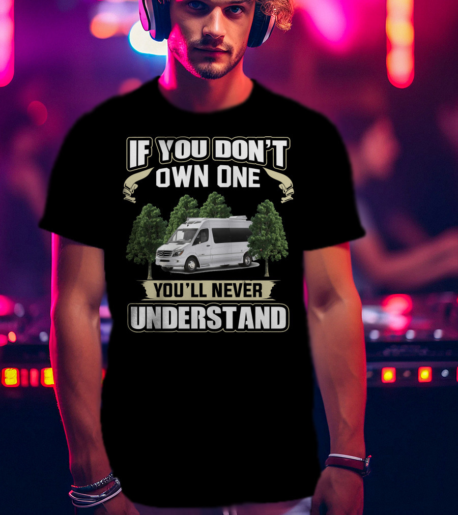 If You Don't Own One You'll Never Understand Roadtrek CS Adventurous T-Shirt
