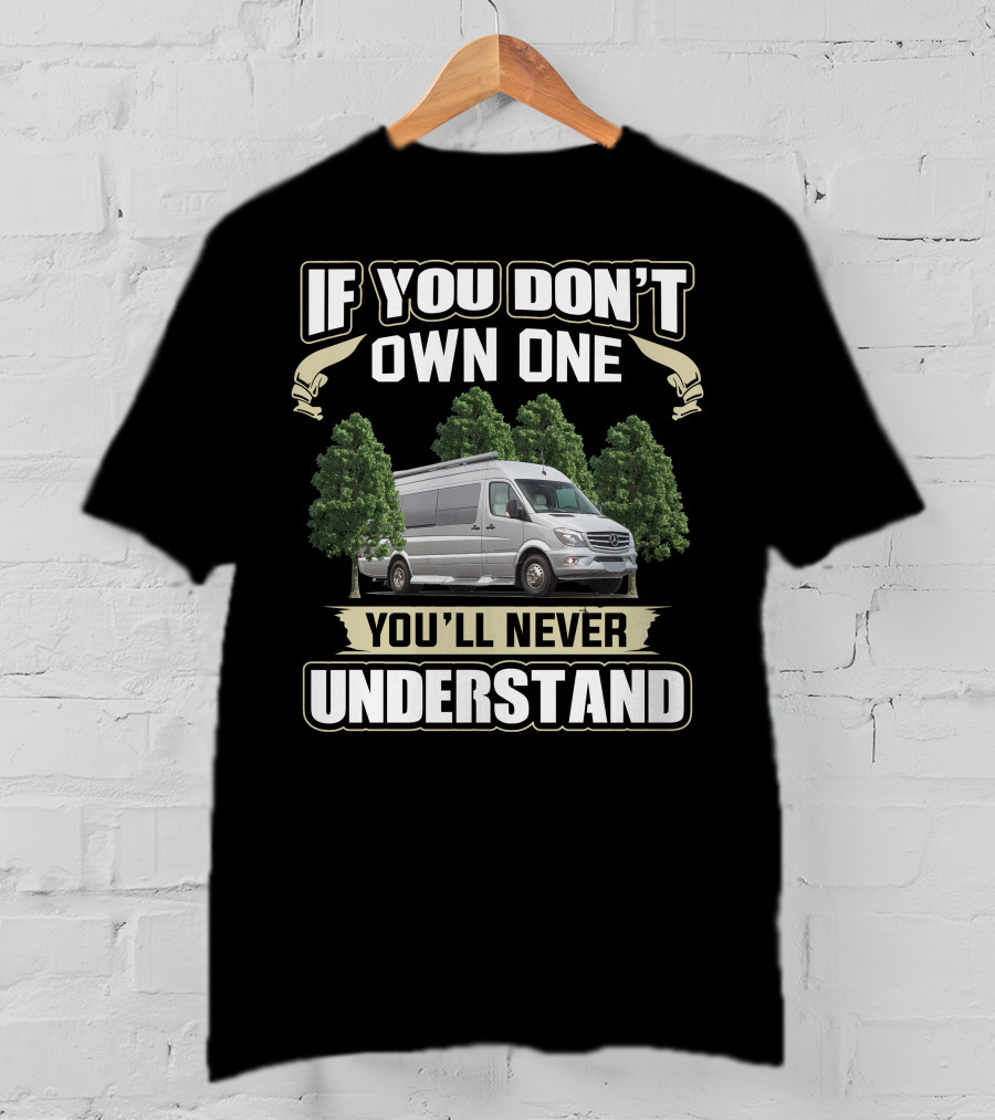 Coachmen Galleria 24T If You Don't Own One You'll Never Understand T-Shirt