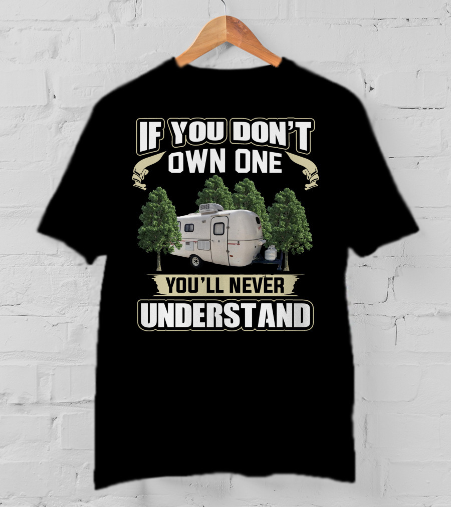 If You Don't Own One You'll Never Understand Scamp Trailer Among Trees T-Shirt