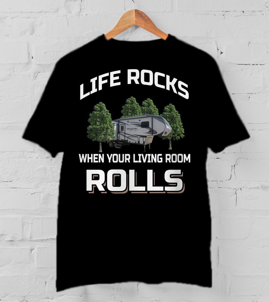 Life Rocks When Your Living Room Rolls Grand Design Reflection 29Rs T-Shirt
