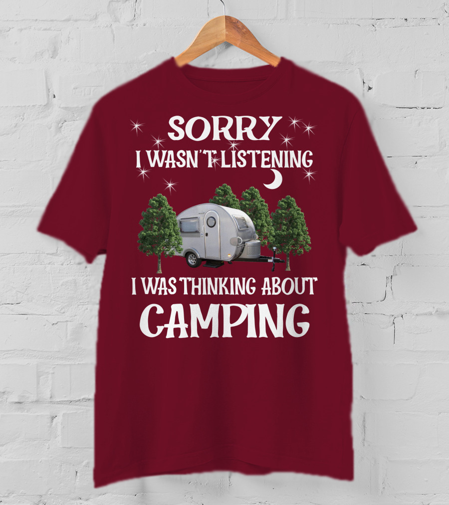 Sorry I Wasn't Listening I Was Thinking About Camping T@b Max T-Shirt