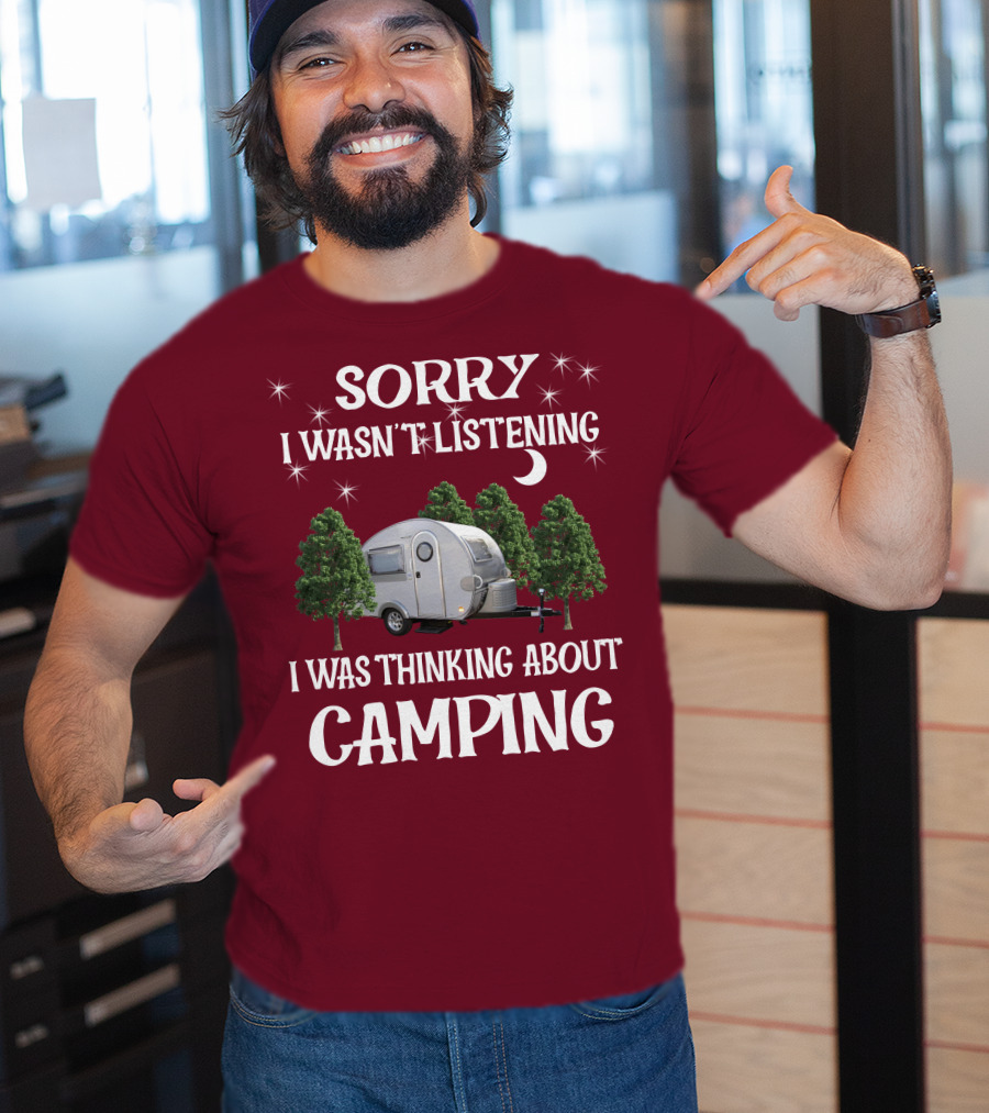 Sorry I Wasn't Listening I Was Thinking About Camping T@b Max T-Shirt