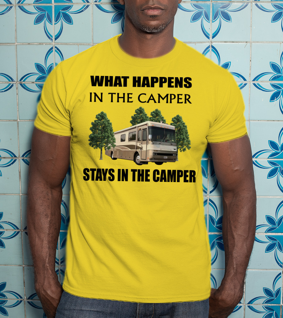 2000 Monaco Dynasty What Happens In The Camper Stays In The Camper T-Shirt