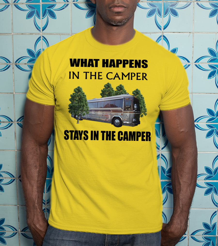 1995 Prevost Country Coach XL What Happens In The Camper Stays In The Camper T-Shirt