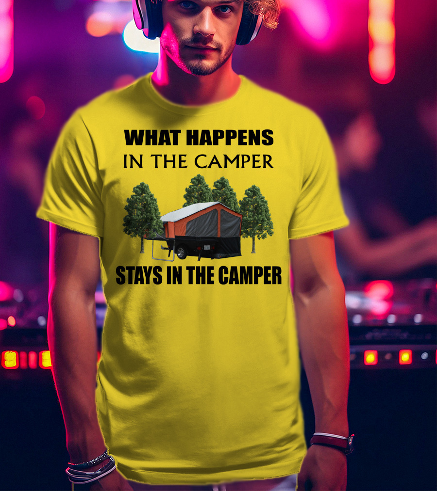 WHAT HAPPENS IN THE CAMPER STAYS IN THE CAMPER Aspen Camper T-Shirt