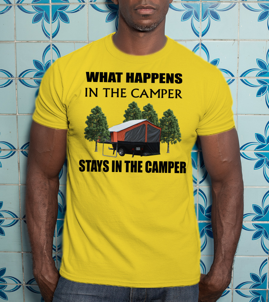 WHAT HAPPENS IN THE CAMPER STAYS IN THE CAMPER Aspen Camper T-Shirt