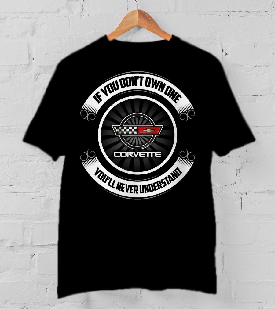 If You Don't Own One You'll Never Understand Corvette C4 Corvettes T-Shirt