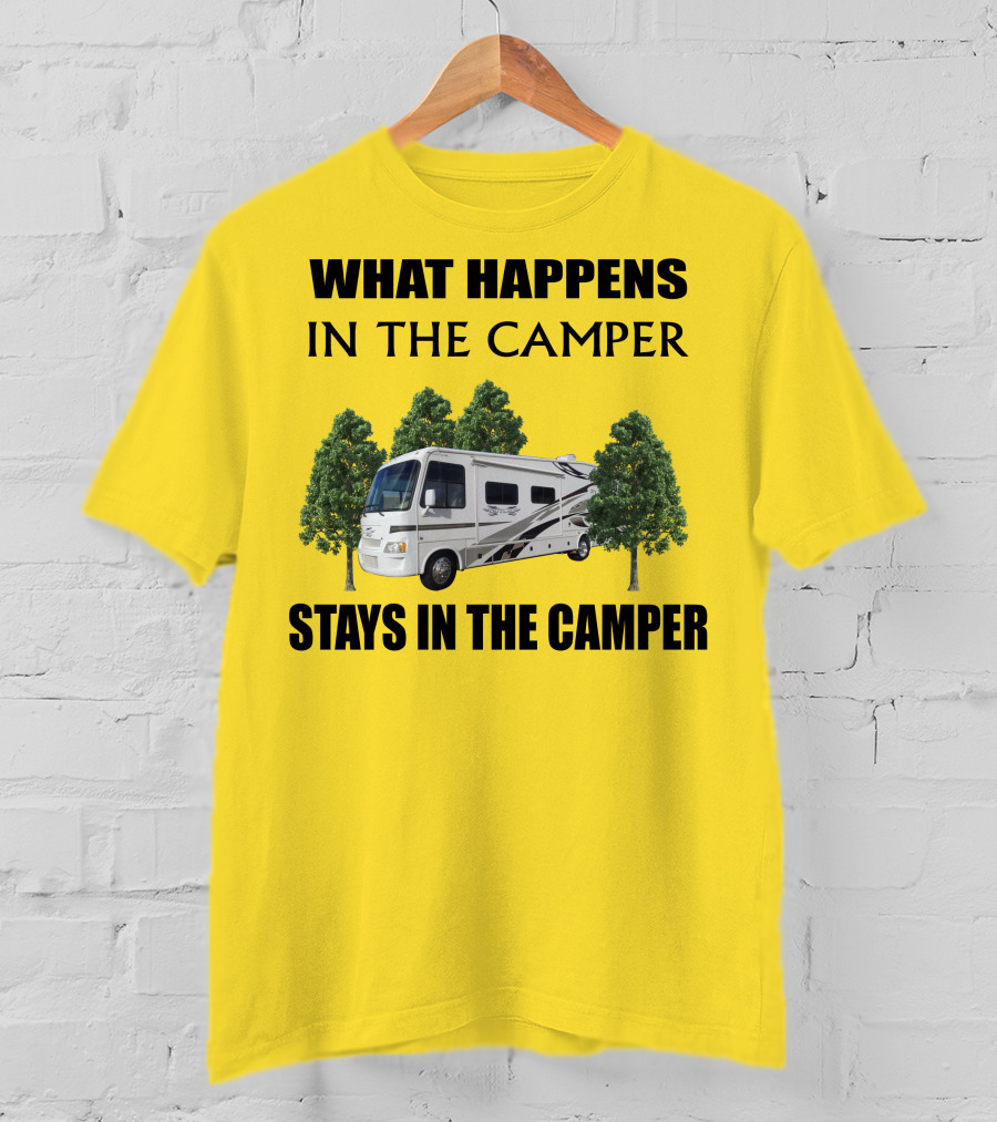WHAT HAPPENS IN THE CAMPER STAYS IN THE CAMPER 2007 Outlaw Toy Hauler RV T-Shirt