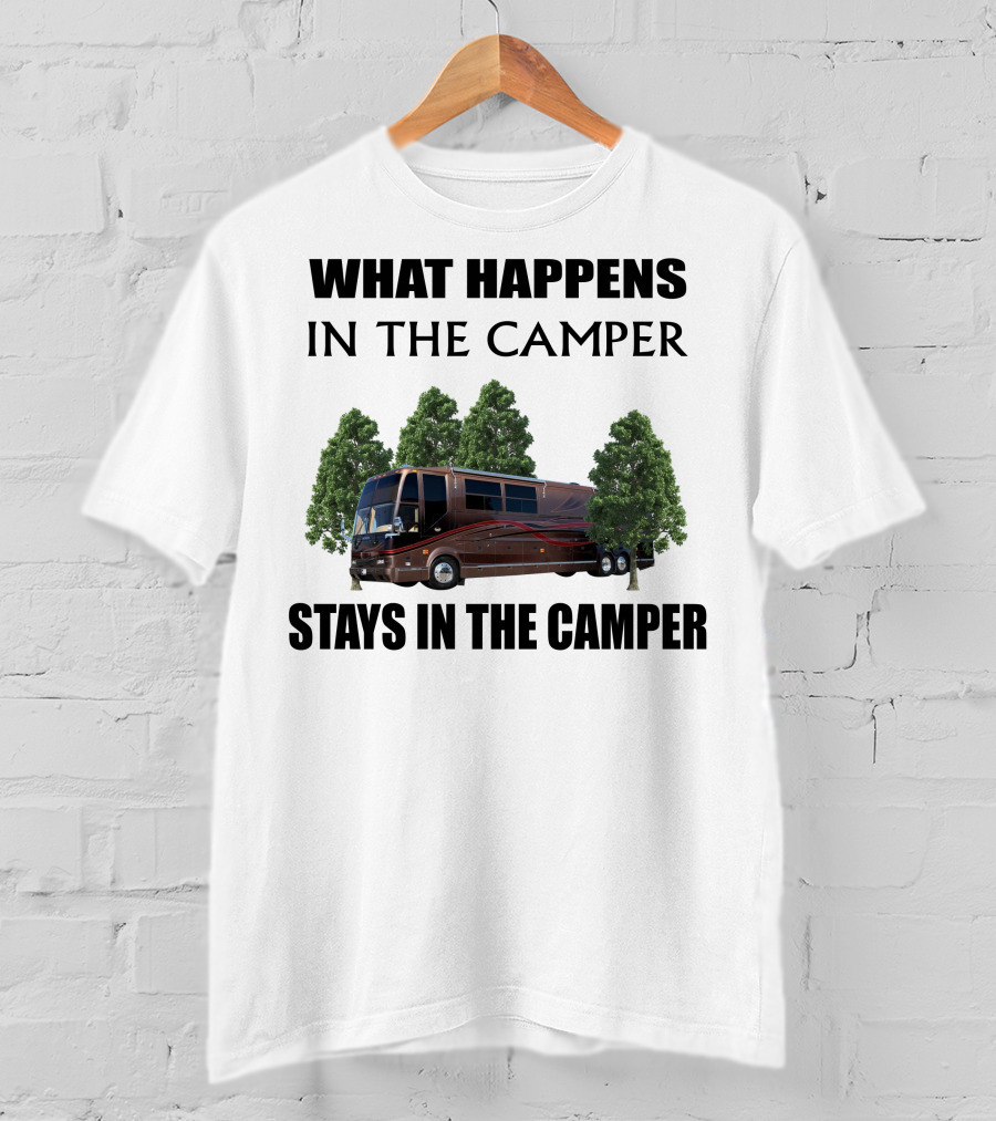 What Happens In The Camper Stays In The Camper 2001 Prevost Marathon H3 T-Shirt