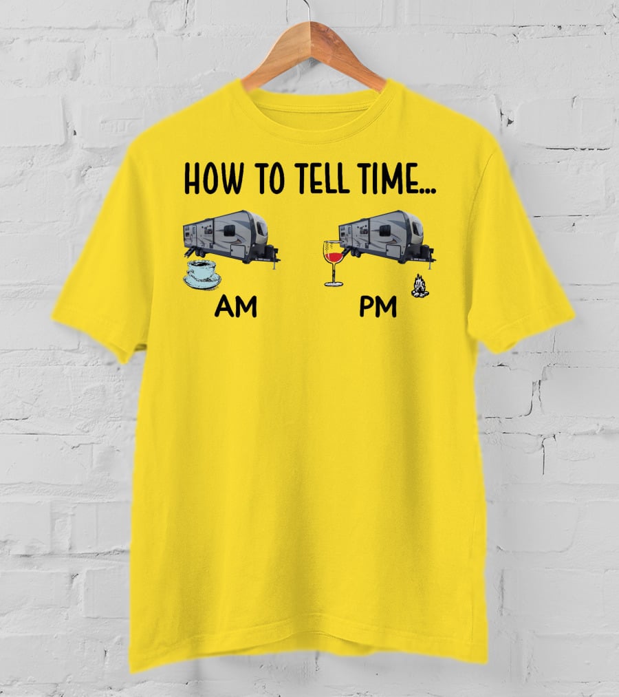 How To Tell Time Forest River Rockwood Ultra Lite AM Coffee PM Wine Campfire T-Shirt