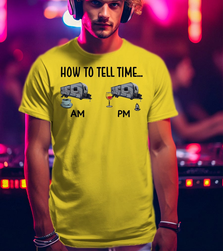 How To Tell Time Forest River Rockwood Ultra Lite AM Coffee PM Wine Campfire T-Shirt