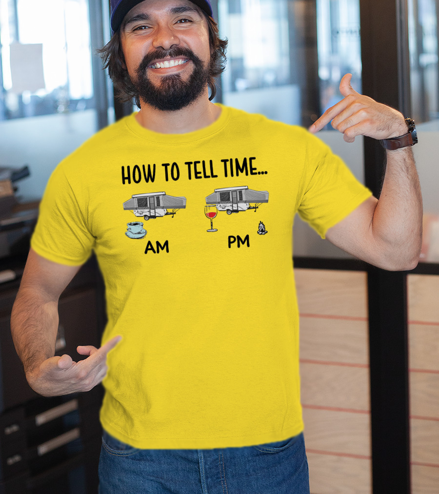 How To Tell Time Am Pm Camping Coffee Wine T-Shirt