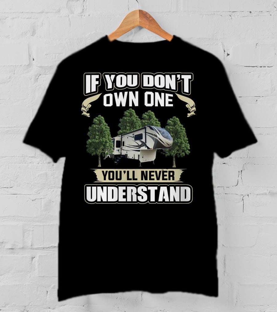 If You Don't Own One You'll Never Understand Grand Design 3740BH Camper T-Shirt