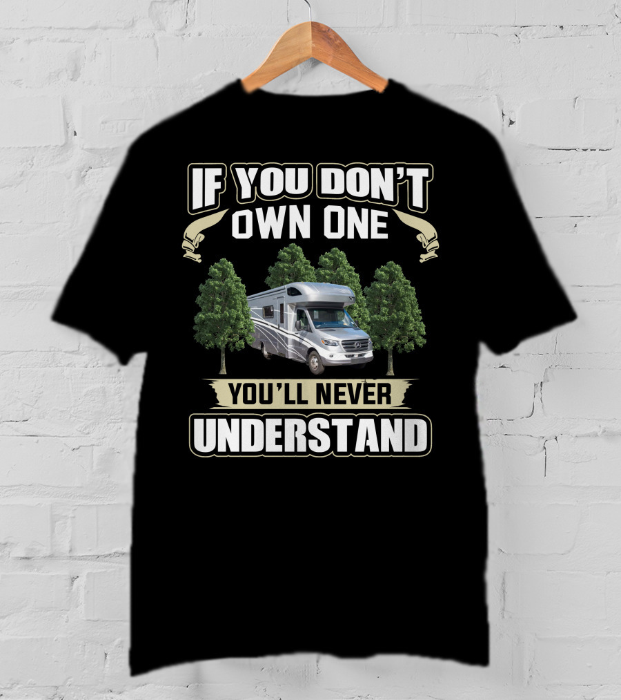 If You Don't Own One Winnebago View 24D You'll Never Understand T-Shirt