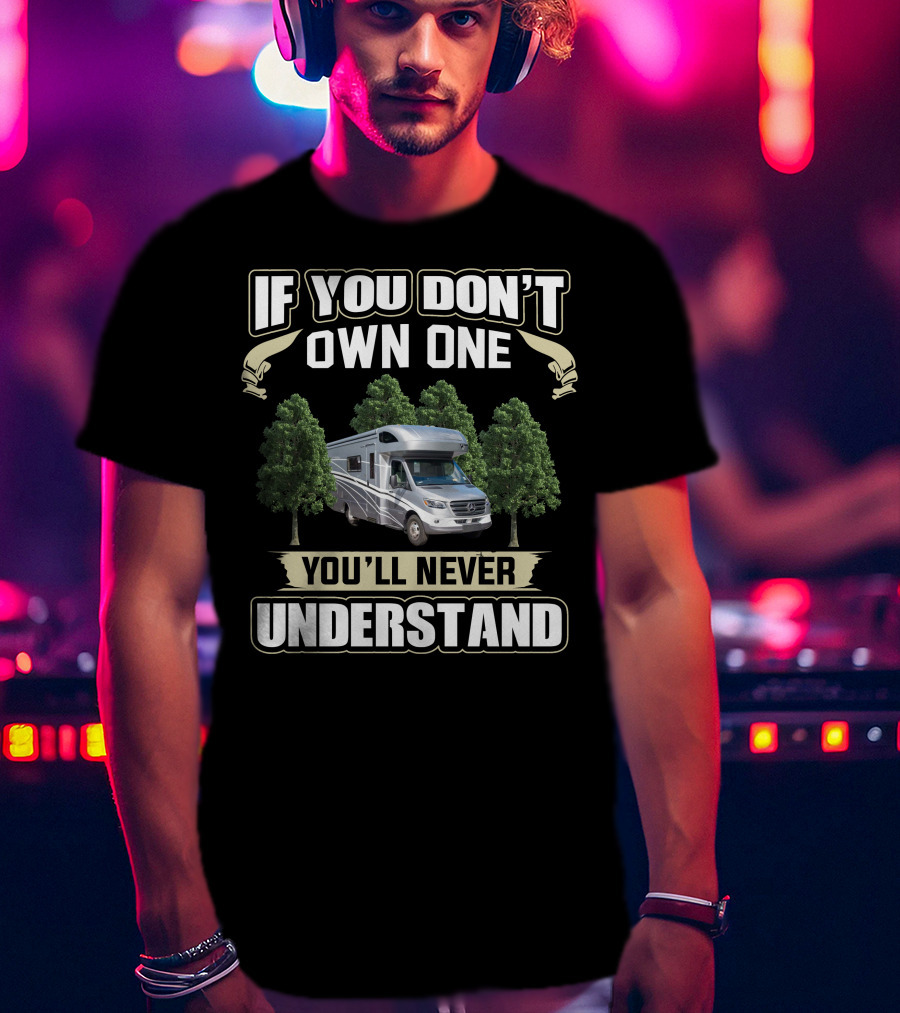 If You Don't Own One Winnebago View 24D You'll Never Understand T-Shirt