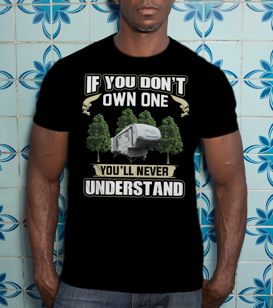 If You Don't Own One You'll Never Understand Open Range T-Shirt