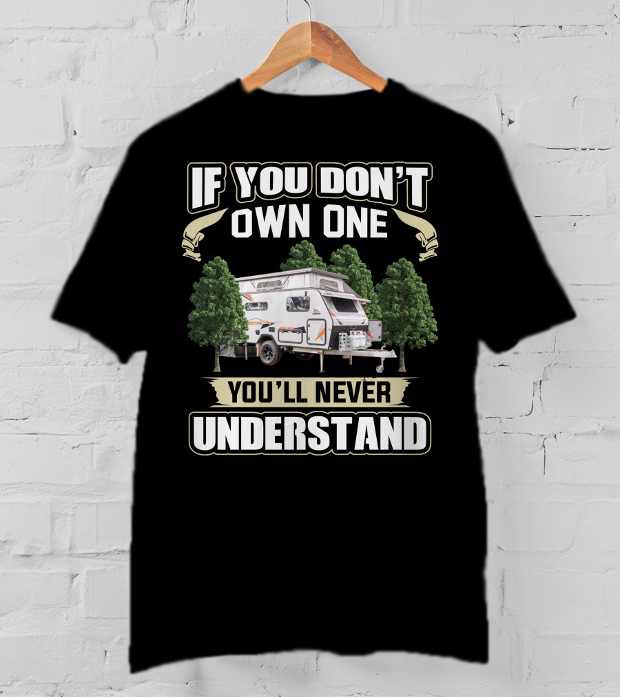 Jayco Crosstrak If You Don't Own One You'll Never Understand Camper Trailer T-Shirt