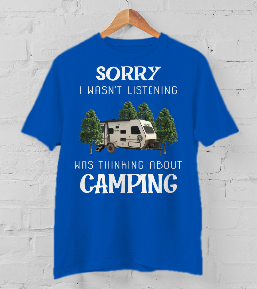 Sorry I Wasn't Listening Was Thinking About Camping No Boundaries RV NOBO T-Shirt