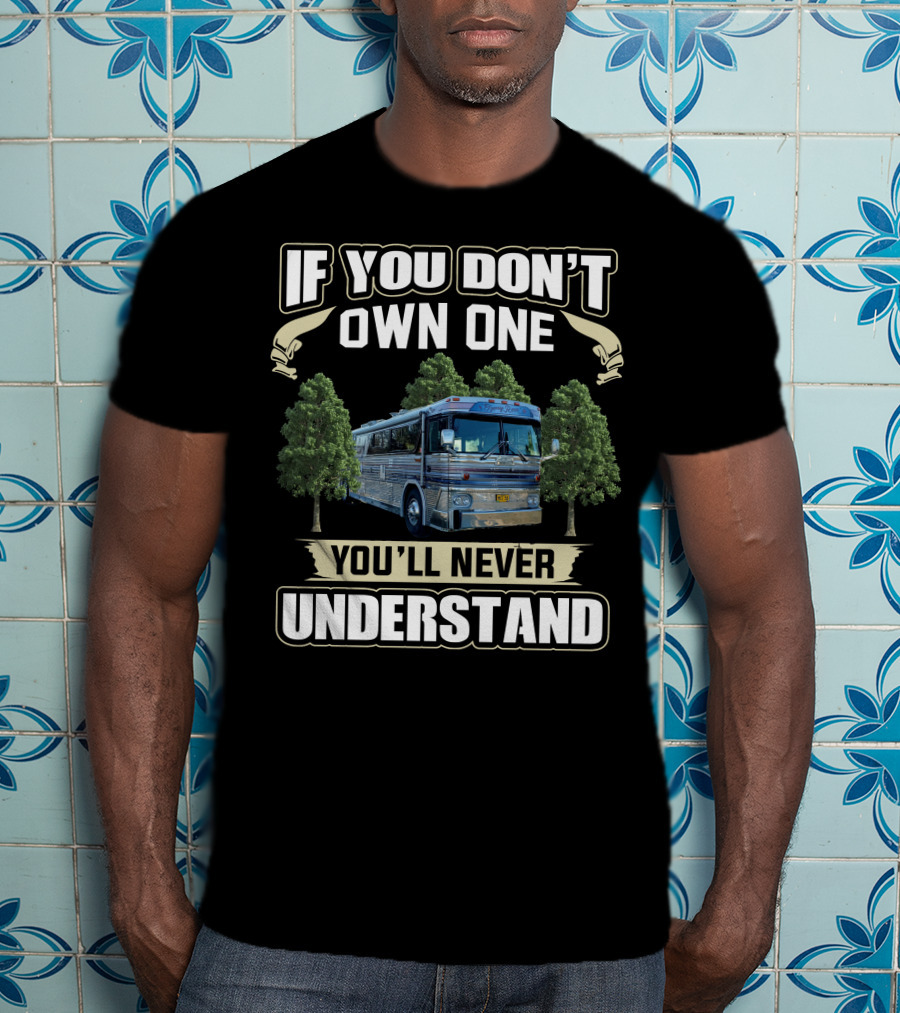 If You Don't Own One You'll Never Understand Mci Bus T-Shirt