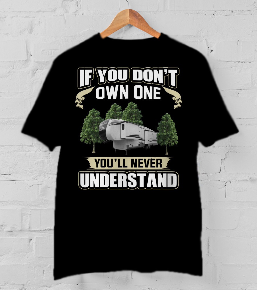 Cardinal RV If You Don't Own One You'll Never Understand T-Shirt