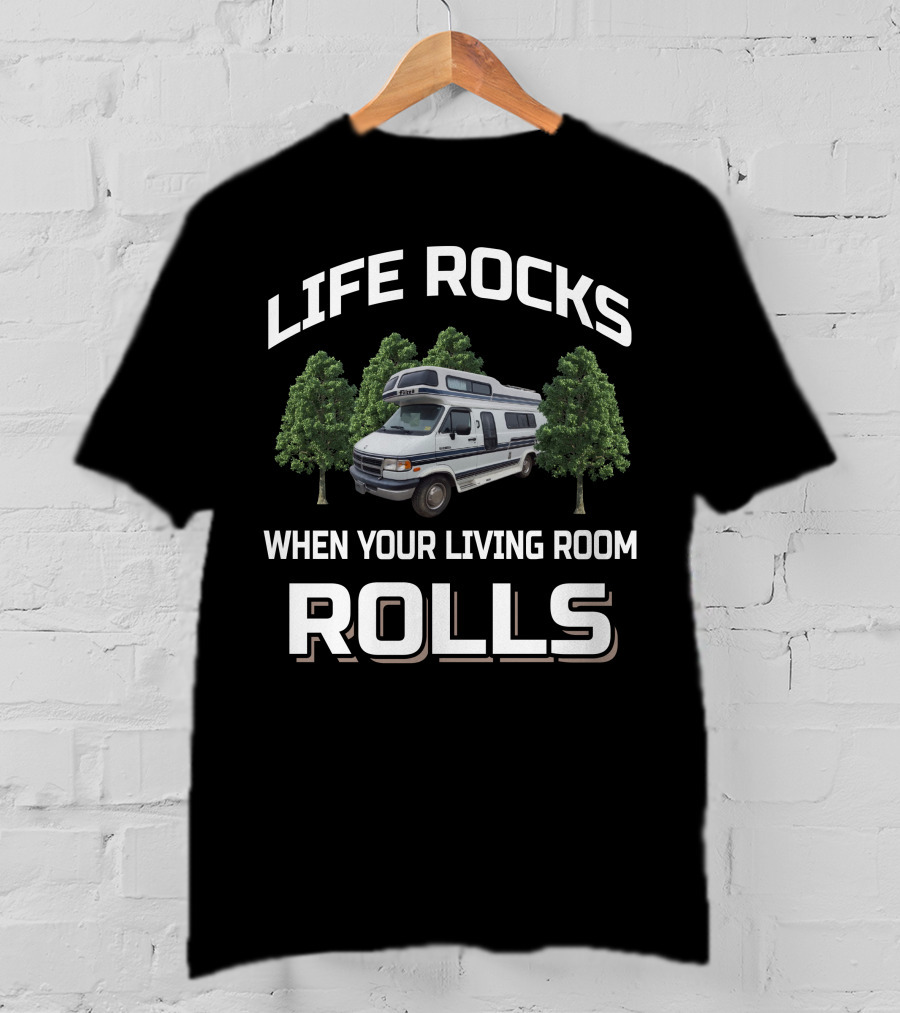 Life Rocks When Your Living Room Rolls Class B Rv T-Shirt