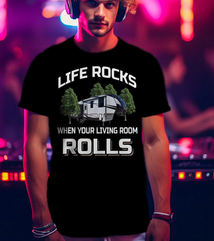 Life Rocks When Your Living Room Rolls Dutchmen Atlas 2992RLF T-Shirt