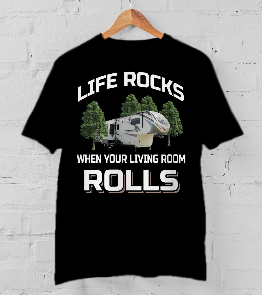 LIFE ROCKS WHEN YOUR LIVING ROOM ROLLS Grand Design Solitude 375RES T-Shirt