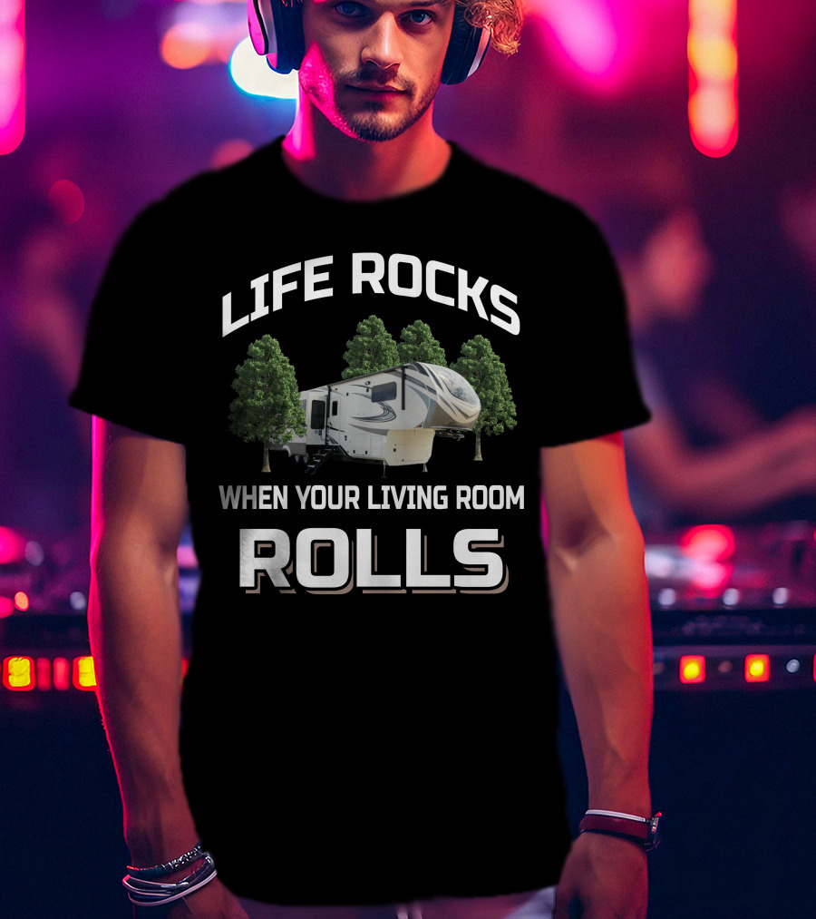 LIFE ROCKS WHEN YOUR LIVING ROOM ROLLS Grand Design Solitude 375RES T-Shirt