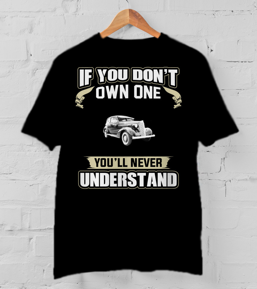 If You Don't Own One 1942 Chevrolet Master You'll Never Understand T-Shirt