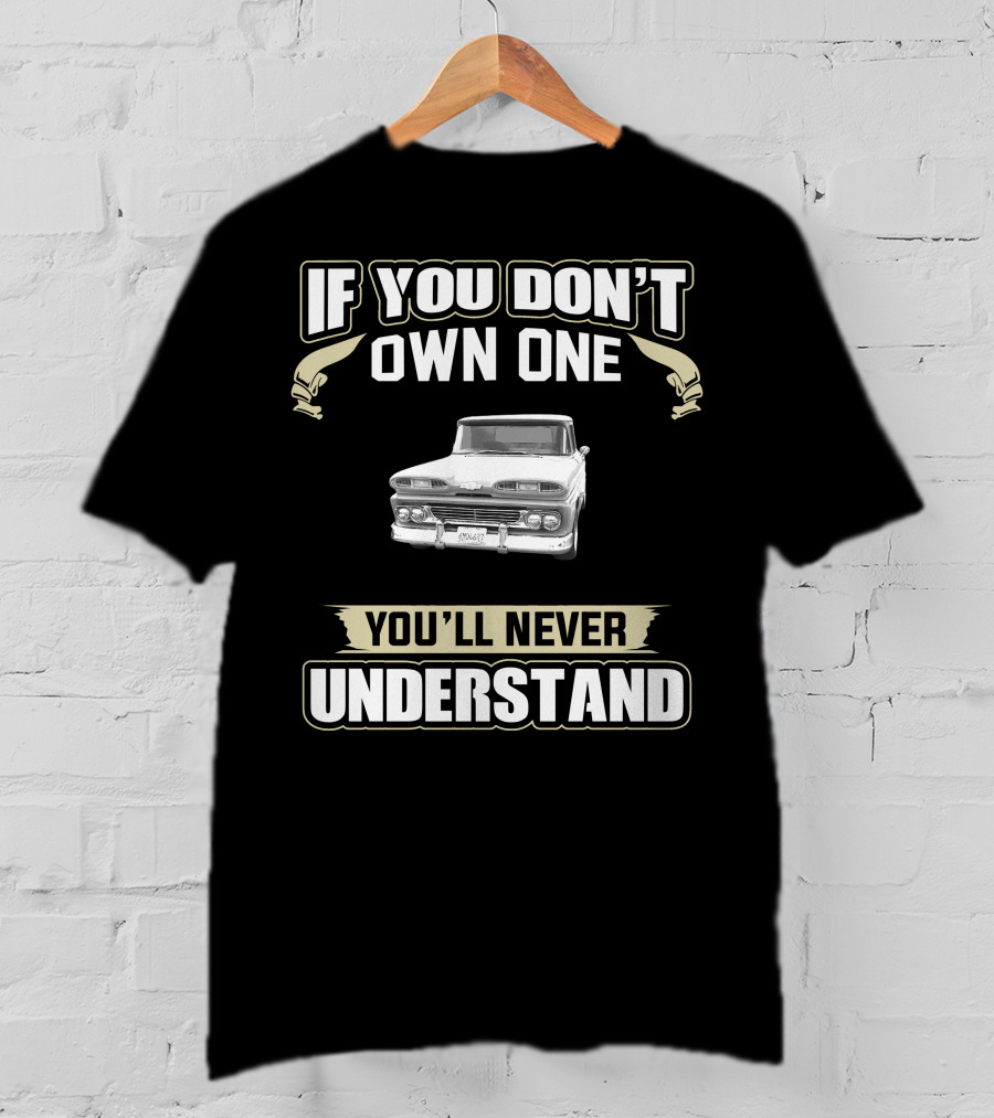 If You Don't Own One You'll Never Understand 1960 Apache T-Shirt