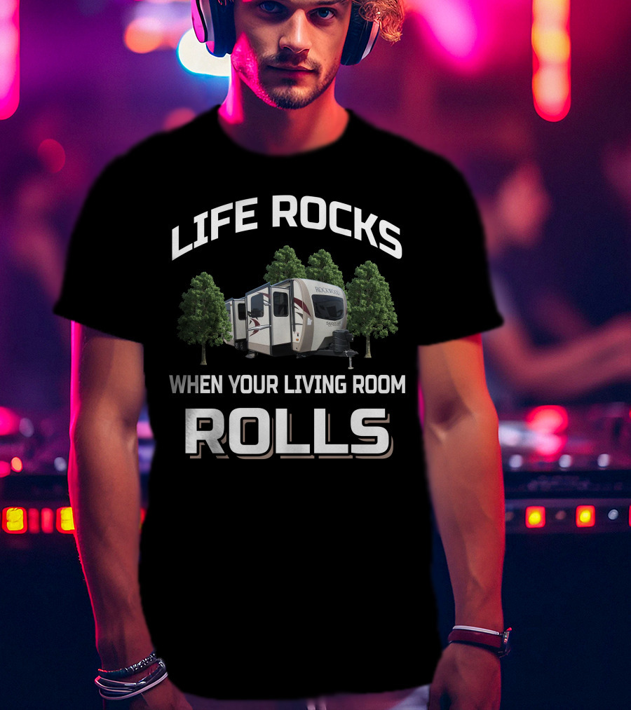 Life Rocks Forest River Rockwood Signature Ultra Lite When Your Living Room Rolls T-Shirt