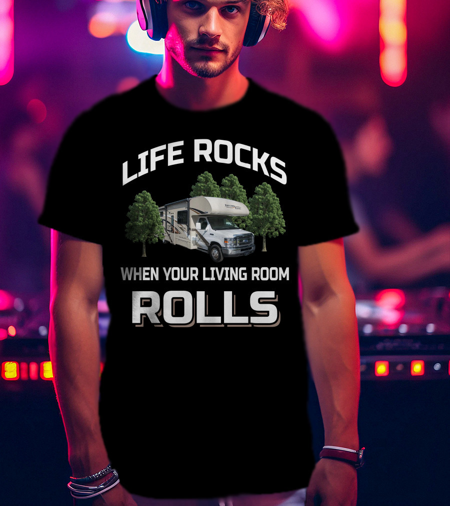 Life Rocks When Your Living Room Rolls Thor Motor Coach Freedom Elite 30FE T-Shirt