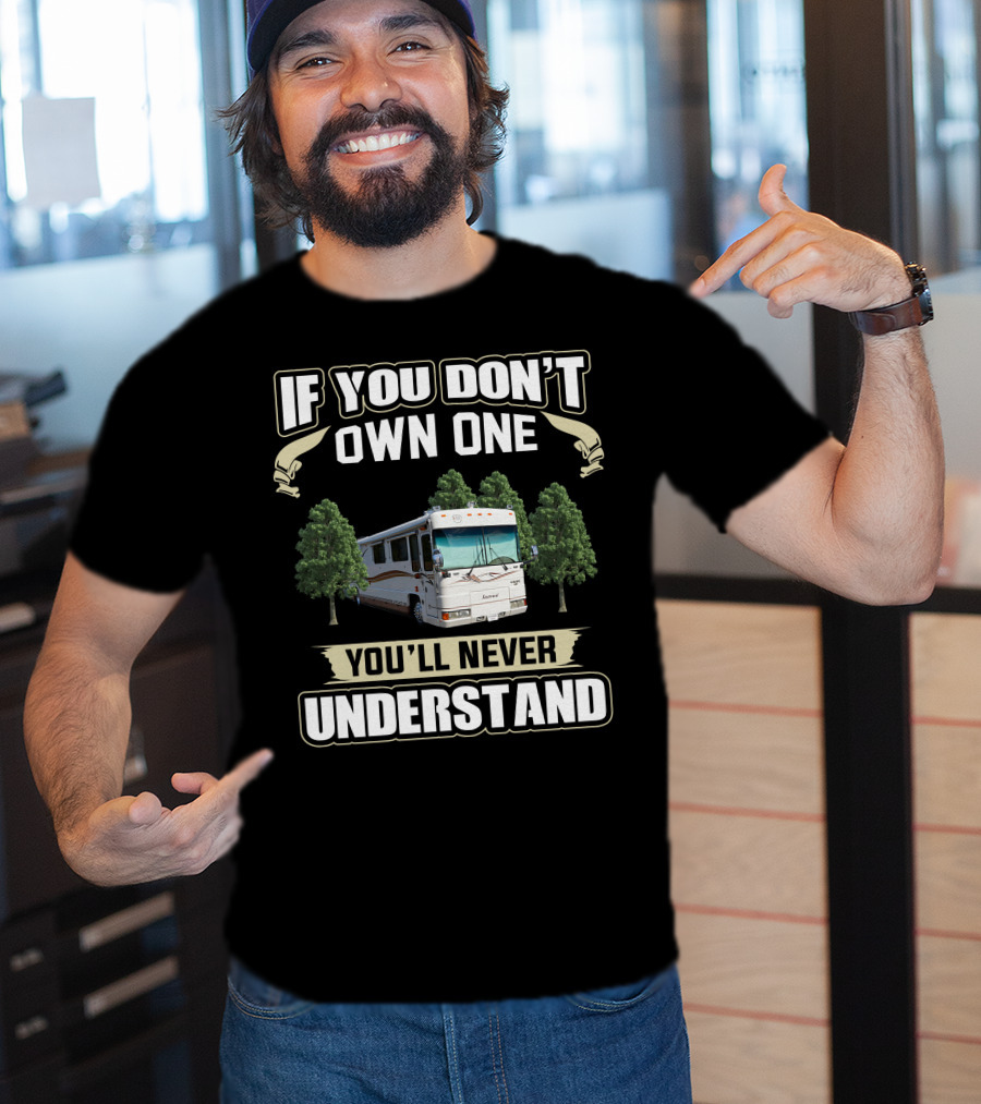 If You Don't Own One Foretravel Motorcade You'll Never Understand T-Shirt