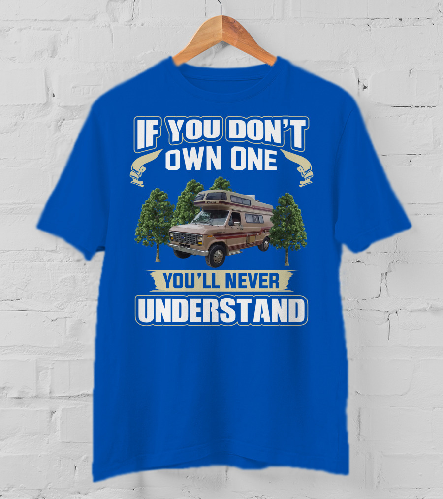 If You Don't Own One You'll Never Understand InterVec Falcon RV Camper T-Shirt