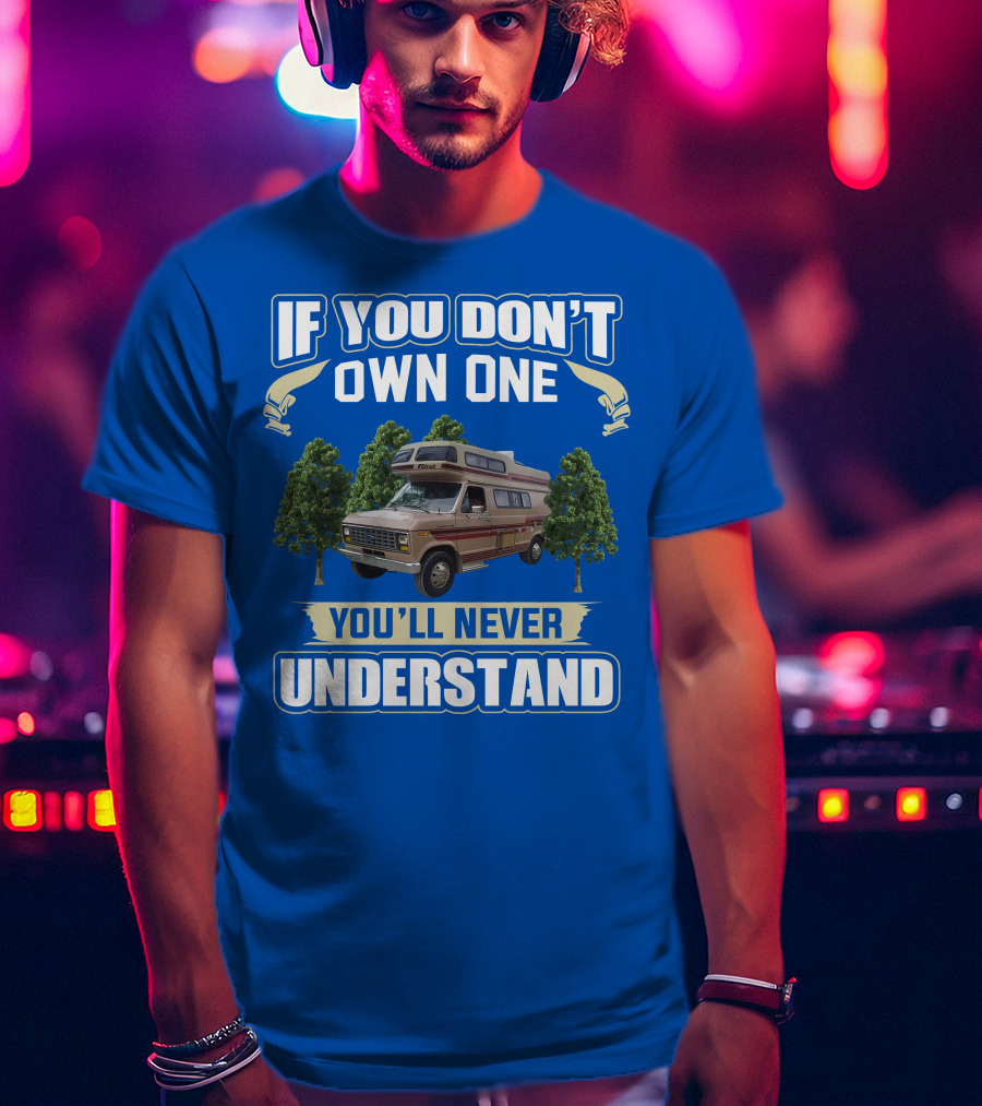 If You Don't Own One You'll Never Understand InterVec Falcon RV Camper T-Shirt
