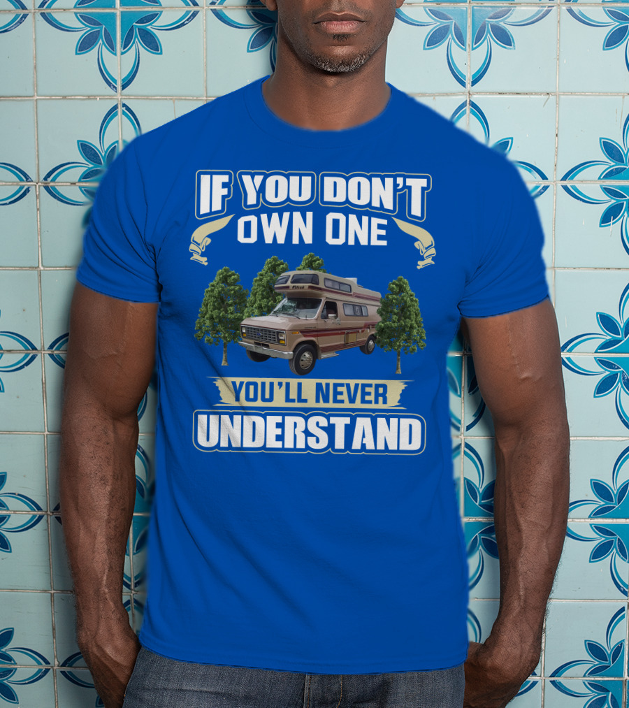 If You Don't Own One You'll Never Understand InterVec Falcon RV Camper T-Shirt