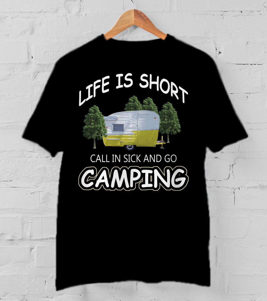 Life Is Short Call In Sick And Go Camping Vintage Shasta Trailers T-Shirt