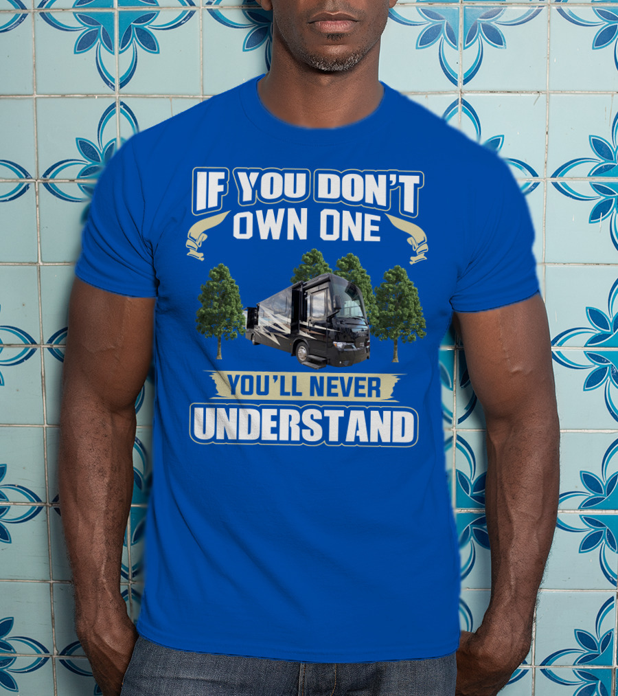 If You Don't Own One You'll Never Understand Newmar Kountry Star T-Shirt