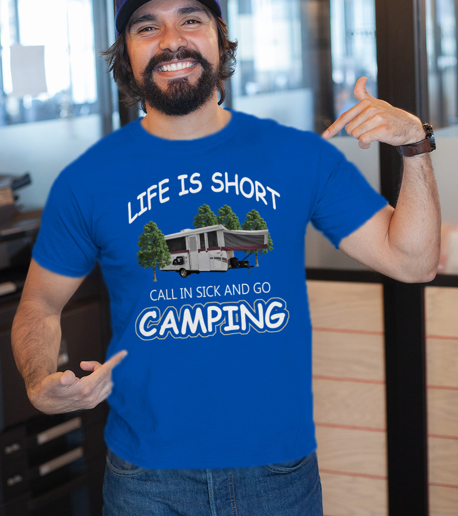 LIFE IS SHORT CALL IN SICK AND GO CAMPING Coleman Fleetwood Pop Up T-Shirt