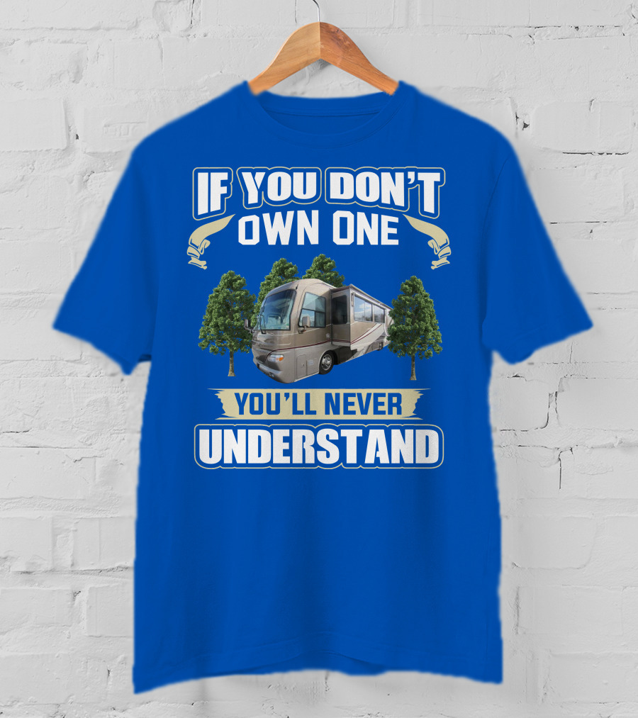 If You Don't Own One You'll Never Understand Alfa See Ya 40ft RV T-Shirt