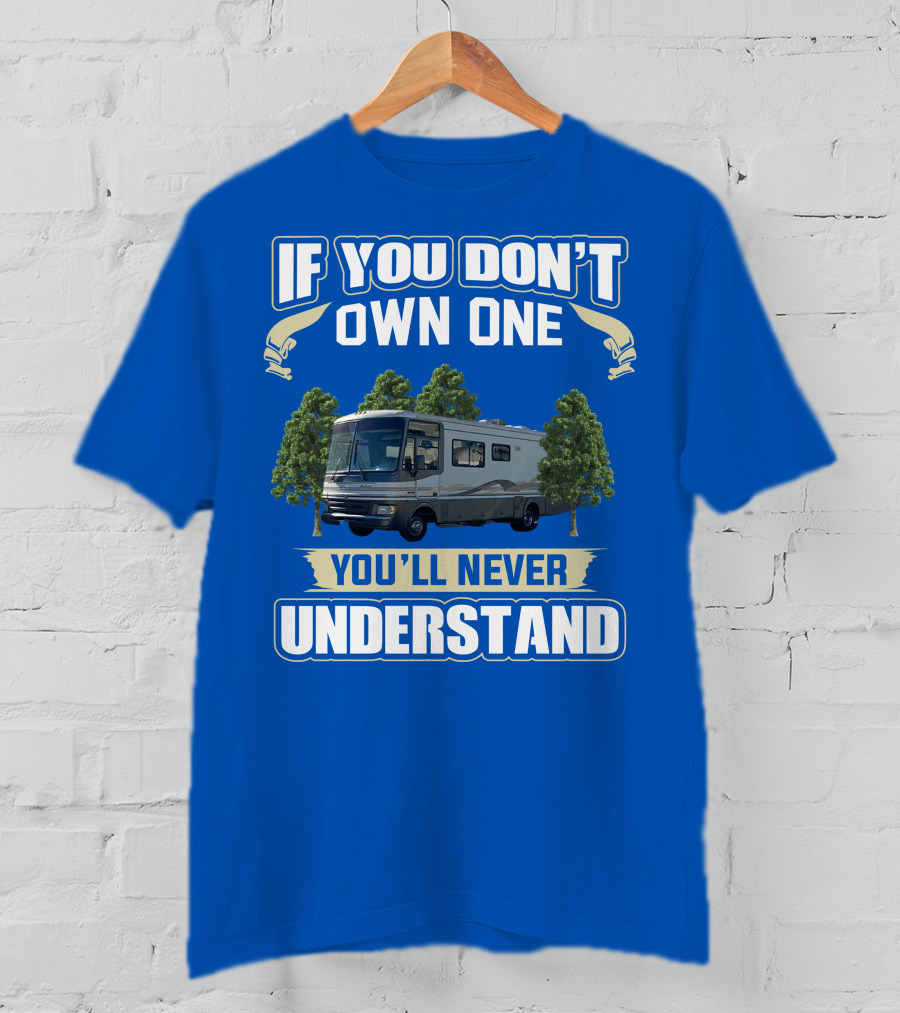 If You Don't Own One You'll Never Understand Fleetwood Pace Arrow Motorhomes T-Shirt