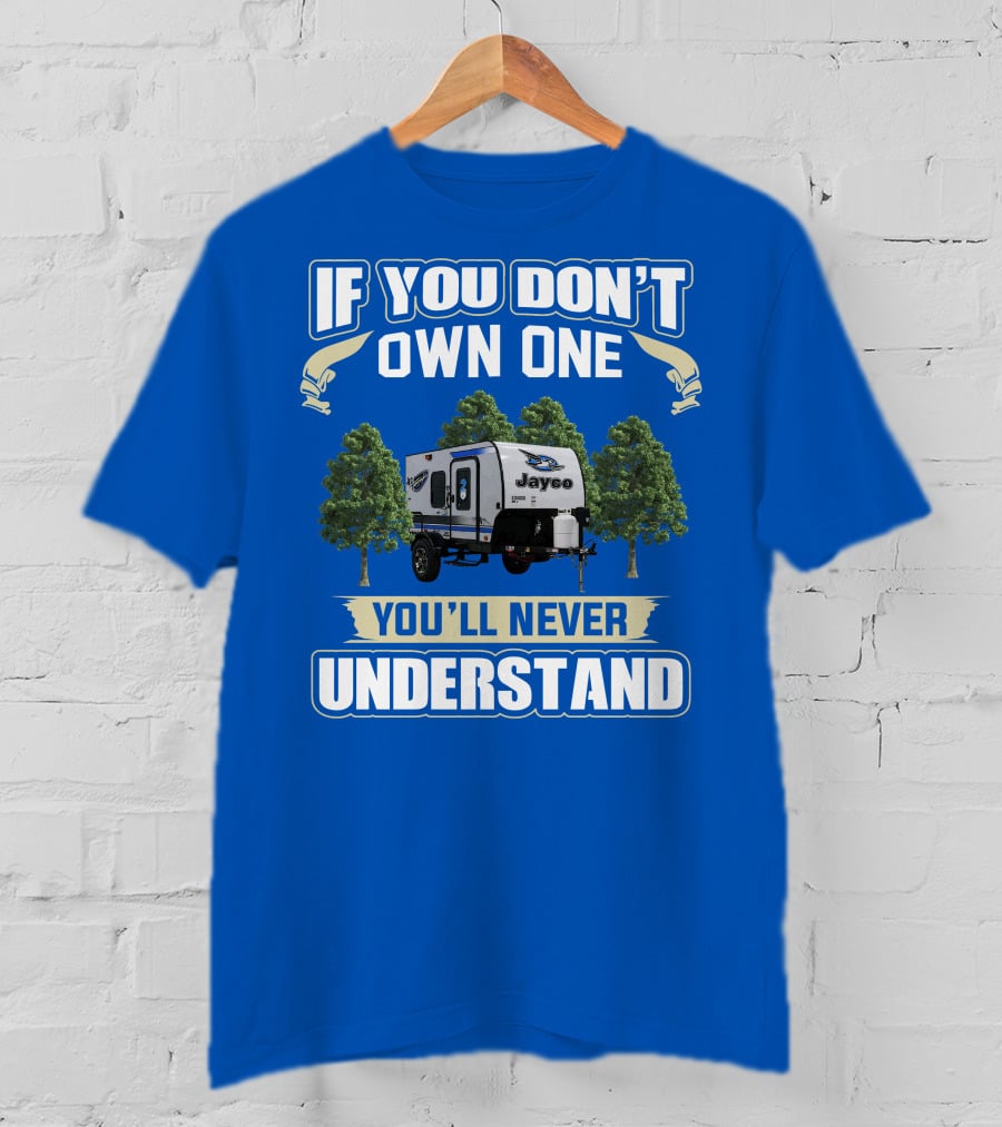 If You Don't Own One You'll Never Understand Jayco Hummingbird 10RK T-Shirt