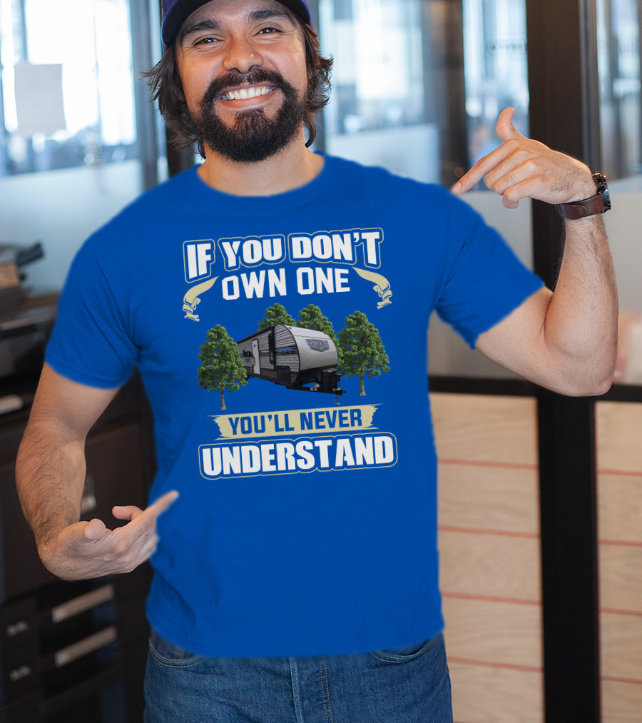 If You Don't Own One You'll Never Understand Forest River Salem 30KQBSS T-Shirt