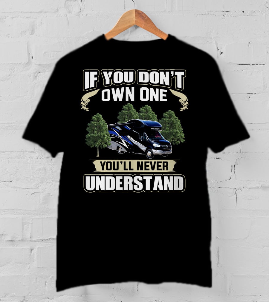 If You Don't Own A Tiburon RV You'll Never Understand T-Shirt